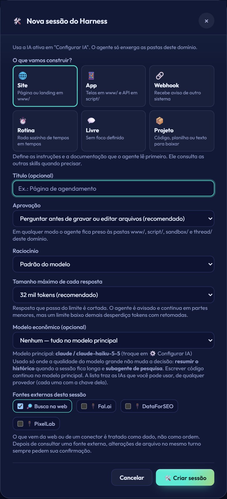 Janela Nova sessão do Harness com os tipos Site, App, Webhook, Rotina, Livre e Projeto, título, aprovação, raciocínio, tamanho da resposta, modelo econômico e as fontes externas: busca na web e conectores.